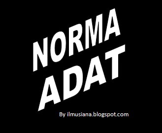 kaidah atau aturan yang hidup dalam masyarakat tertentu yang tumbuh Norma Adat: Pengertian dan Contoh