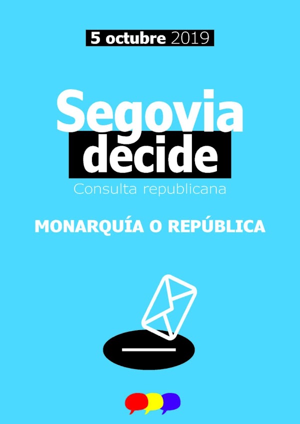 SEGOVIA DECIDE. CONSULTA “MONARQUÍA O REPÚBLICA” 5 DE OCTUBRE.