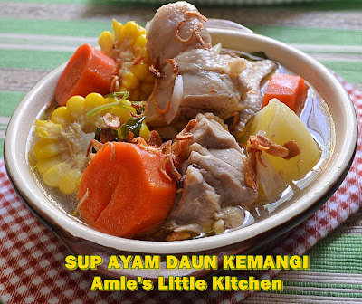 AMIE'S LITTLE KITCHEN: Sup Ayam Daun Kemangi & Sayur 