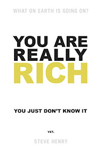 You Are Really Rich: You Just Don't Know It Yet