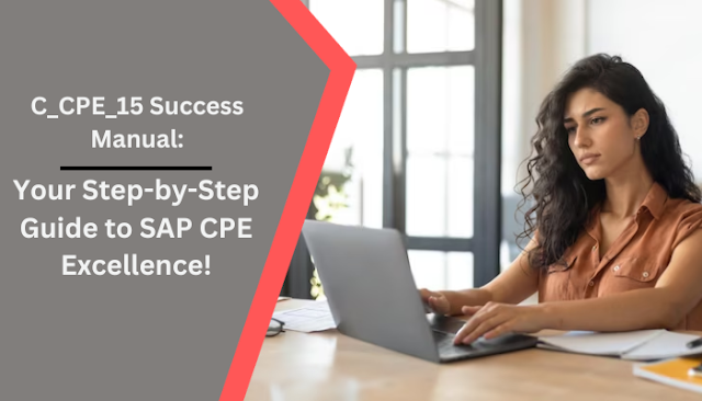 C_CPE_15 Success Manual: Your Step-by-Step Guide to SAP CPE Excellence!