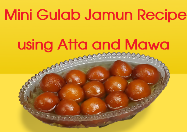  Mini Gulab Jamun Recipe using Atta and Mawa - मिनी गुलाब जामुन