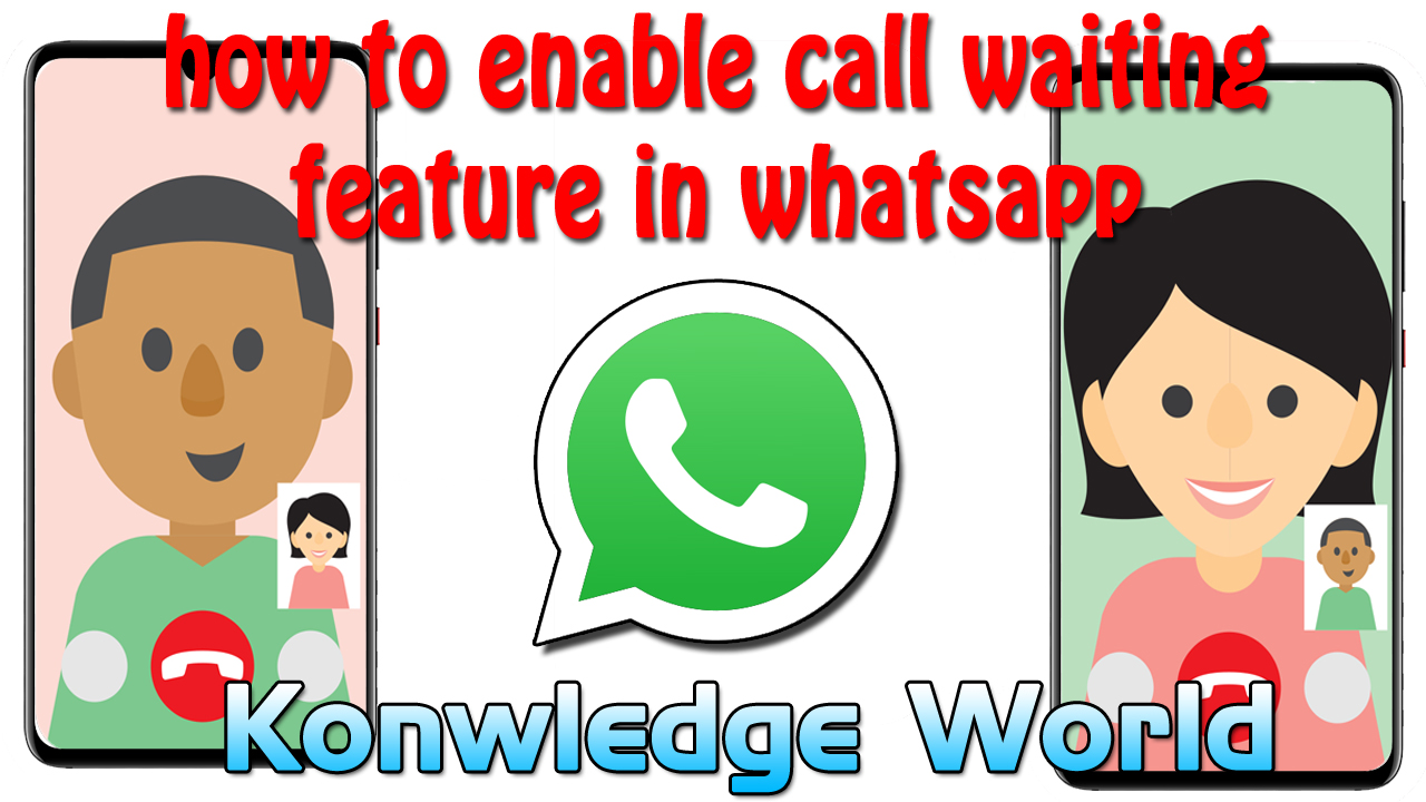 how to enable call waiting feature in whatsapp android and iphone - Knowledge World