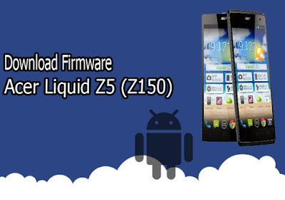  firmware ini dapat anda gunakan untuk flash Acer Liquid Z Download Firmware Acer Liquid Z5 (Z150)