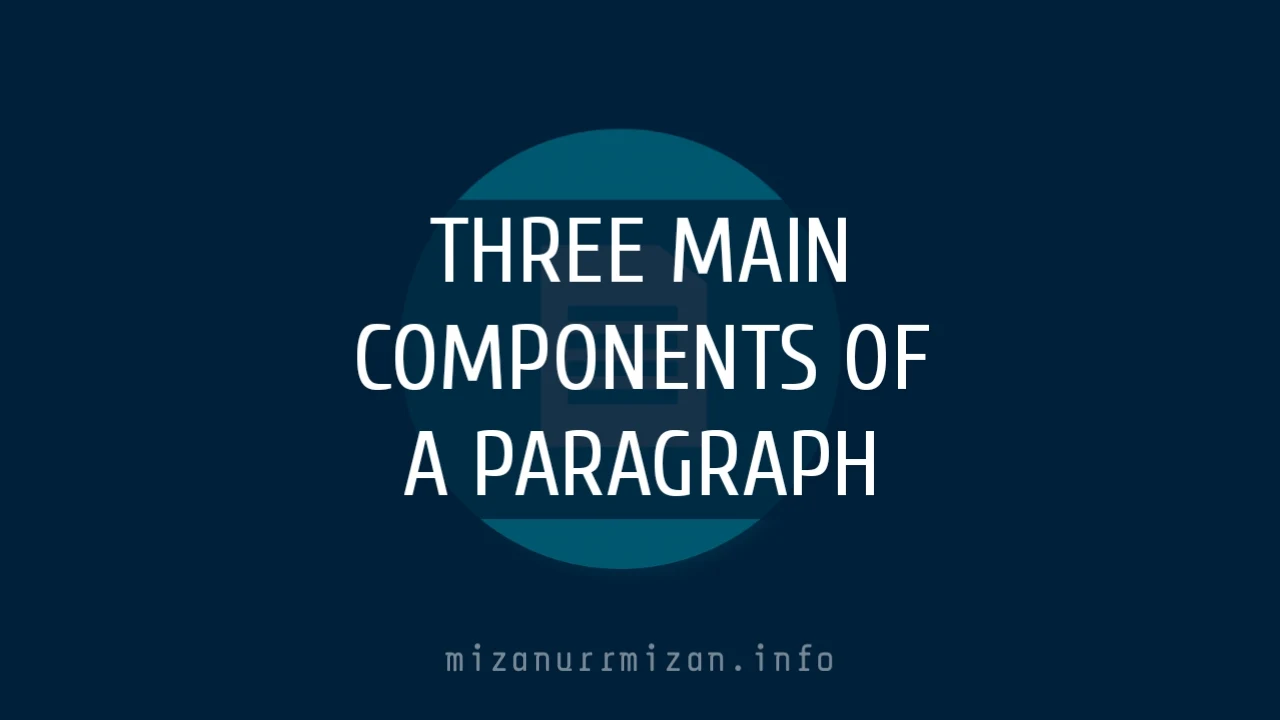 Three Main Components of a Paragraph