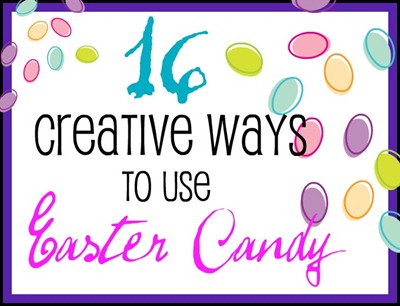 Creative Used of Easter Candy 