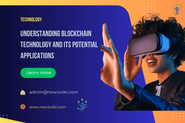 Understanding Blockchain Technology and Its Potential Applications