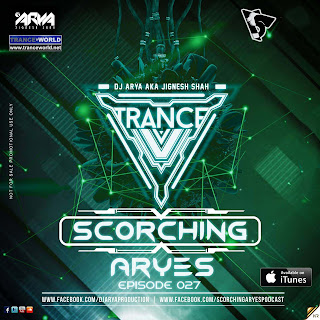 Download-SCORCHING-ARYes-Episode-027-DJ-ARYA-aka-Jignesh-Shah