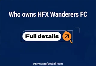 Who owns HFX Wanderers FC? Owner's net worth, source of wealth and ownership history