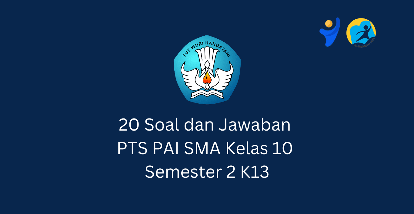 20 Soal dan Jawaban PTS PAI SMA Kelas 10 Semester 2 K13 Terbaru