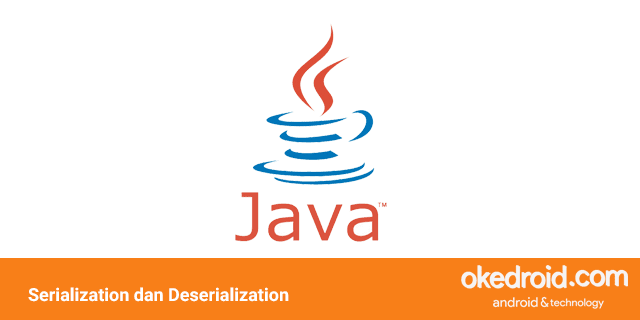  belajar mengenal contoh penggunaan program fungsi implement serializable serialisasi deserialization deserialisasi adalah di java
