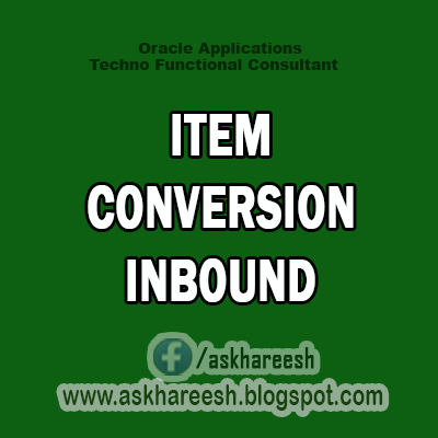 ITEM CONVERSION INBOUND,AskHareesh Blog for OracleApps