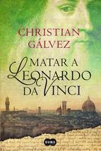 http://lecturasmaite.blogspot.com.es/2013/05/matar-leonardo-da-vinci-de-christian.html