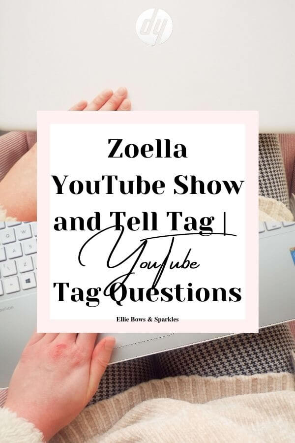 Picture background Pinterest pin, with post title tile, to pin and save the blog post Zoella YouTube Show and Tell Tag | YouTube Tag Questions.