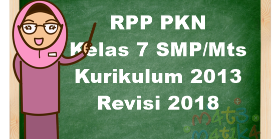 RPP PKN Kelas 7 SMP/Mts Kurikulum 2013 Revisi 2018