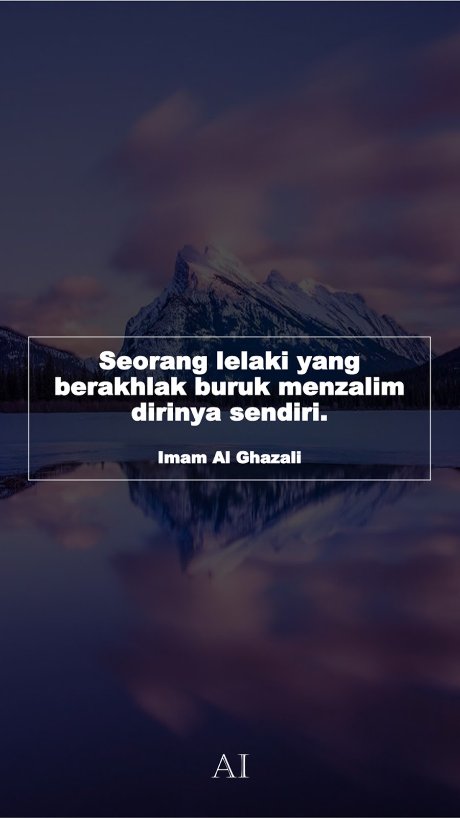 Wallpaper Kata Bijak Imam Al Ghazali  (Seorang lelaki yang berakhlak buruk menzalim dirinya sendiri.)