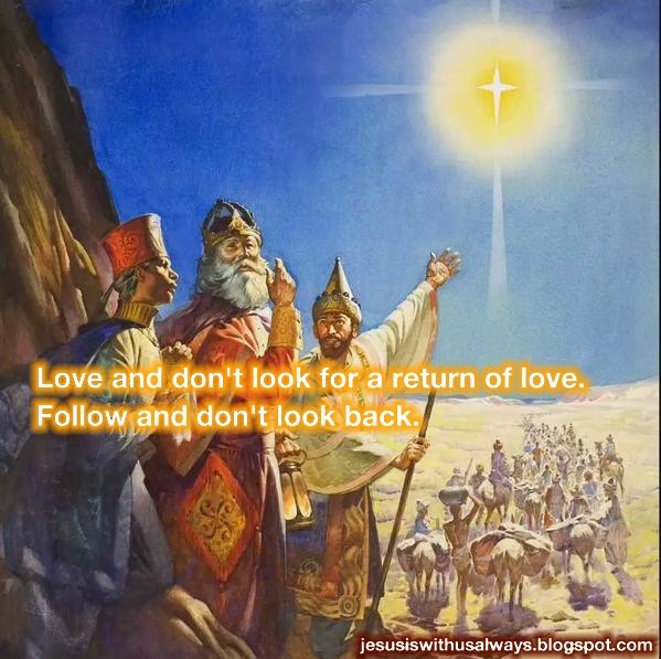 Love and don't look for a return of love. Follow and don't look back. #3WiseMen #Christmas #Jesus