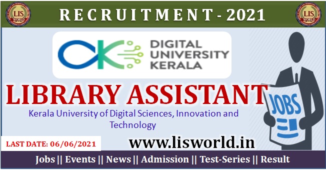  Library Assistant (02 Posts) at Kerala University of Digital Sciences, Innovation and Technology , Last Date: 06/06/2021