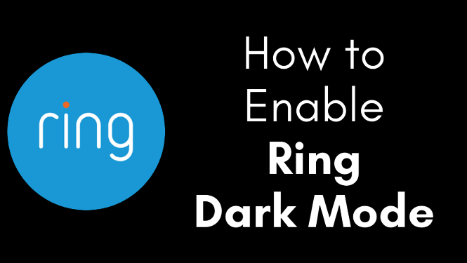How to Enable Dark Mode on Ring App [Android & iPhone]