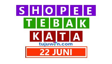 tantangan harian shopee tebak kata 22 juni terbaru 2022