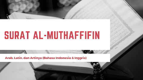 Surat Al-Muthaffifin: Arab, Latin, dan Artinya (Bahasa Indonesia & Inggris)