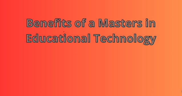 Is a Masters in Educational Technology Worth It? Exploring the Benefits and Career Opportunities