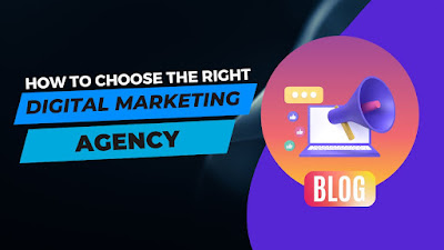 How to Choose the Right Digital Marketing Agency