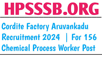 Cordite Factory Aruvankadu Recruitment 2024 | For 156 Chemical Process Worker Post, (Apply Offline)