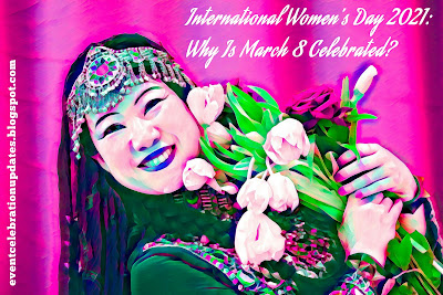 International-Women's-Day-2021-Why-is-March-8-celebrated?