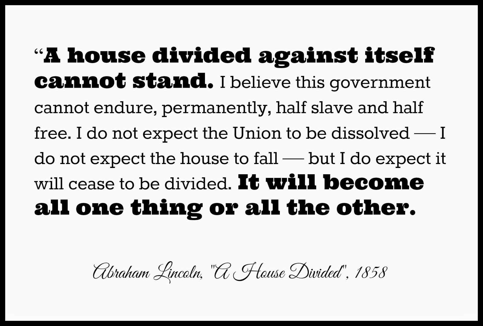 A house divided against itself cannot stand.