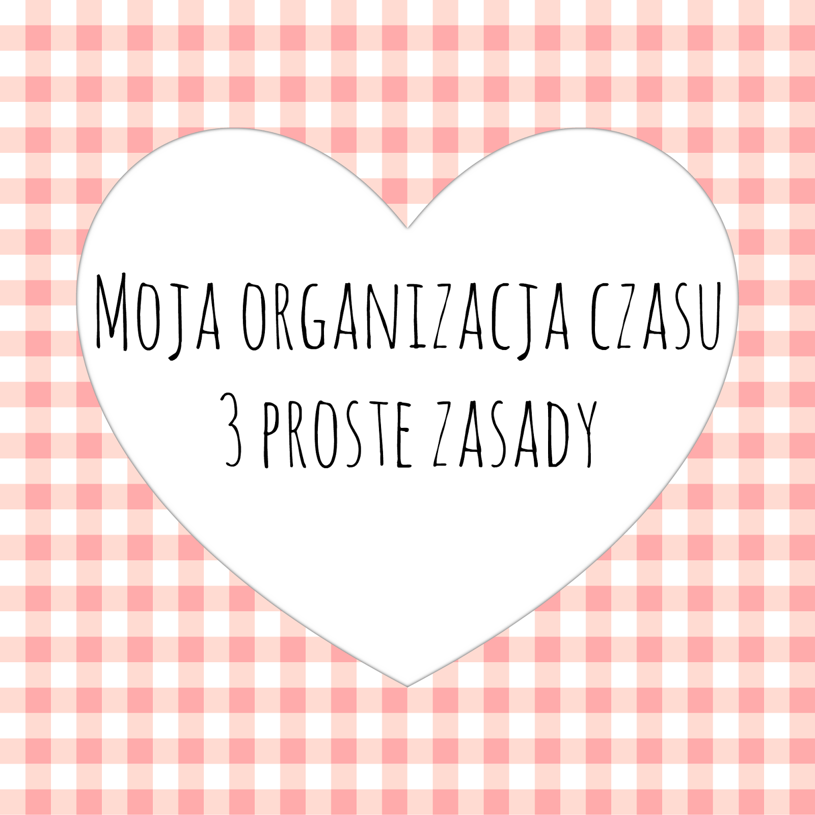 http://raisin1989.blogspot.de/2014/04/moja-organizacja-czasu-3-proste-zasady.html