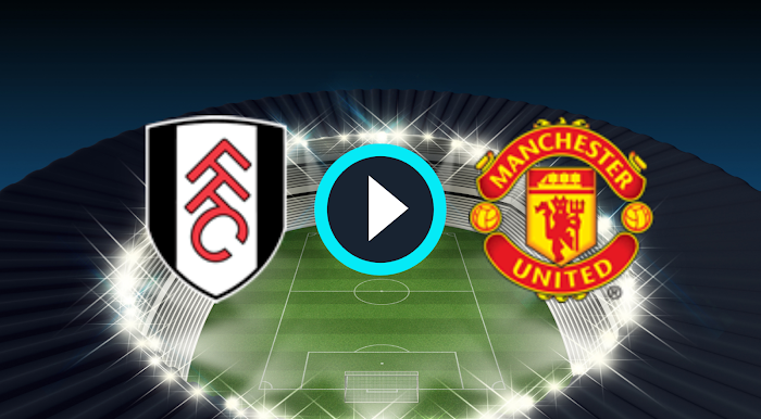 Watch Fulham vs Manchester United