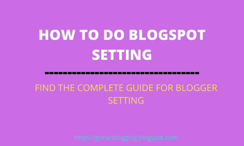 How to do Blogspot setting?