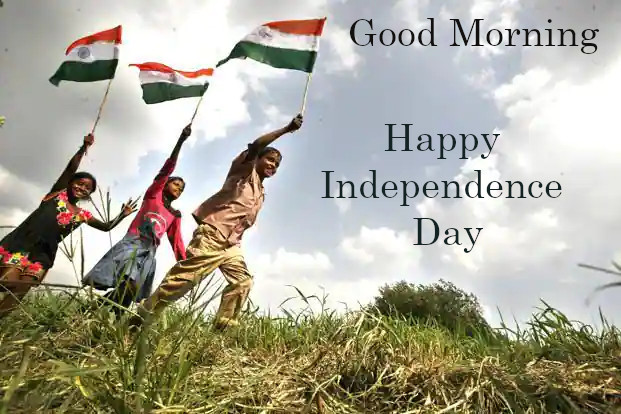 Good Morning Happy  Independence  Day