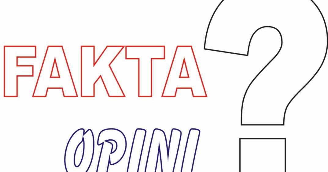 Perbedaan Fakta Dan Opini Serta Contoh Kalimatnya