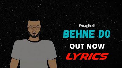 Behne Do Song Lyrics | Vismay Patel