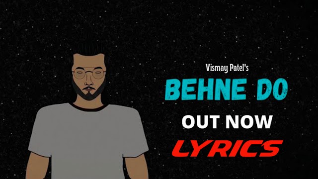 Behne Do Song Lyrics | Vismay Patel