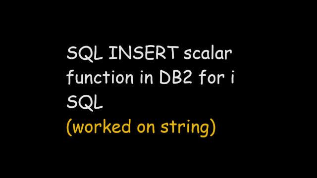 SQL INSERT scalar function in DB2 for i SQL, sql fucntion, scalar function, ibmi, sql db2