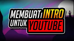 Cara Membuat Intro YouTube di HP Android dan Laptop