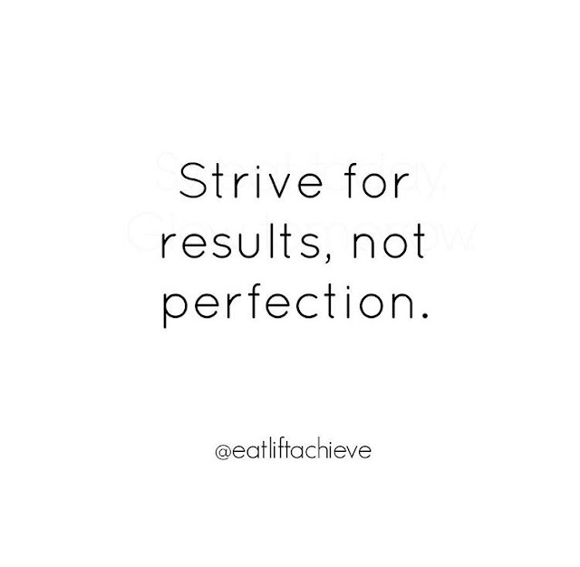 Strive for results, not perfection