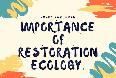 Importance Of Restoration Ecology.-Lucky Journals
