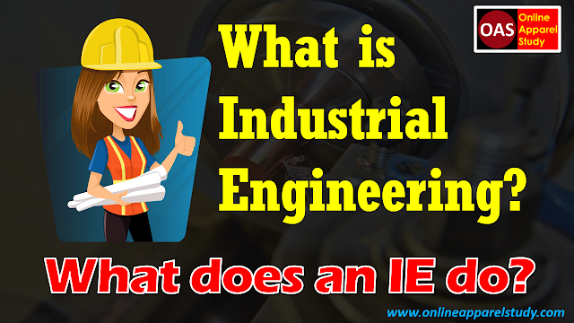 Industrial Engineering, IE, What is Industrial Engineering, What ie Do