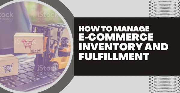 How to manage e-commerce inventory and fulfillment