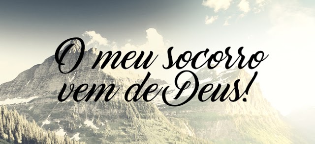 O nosso socorro está no nome do Senhor - Versículos de Socorro