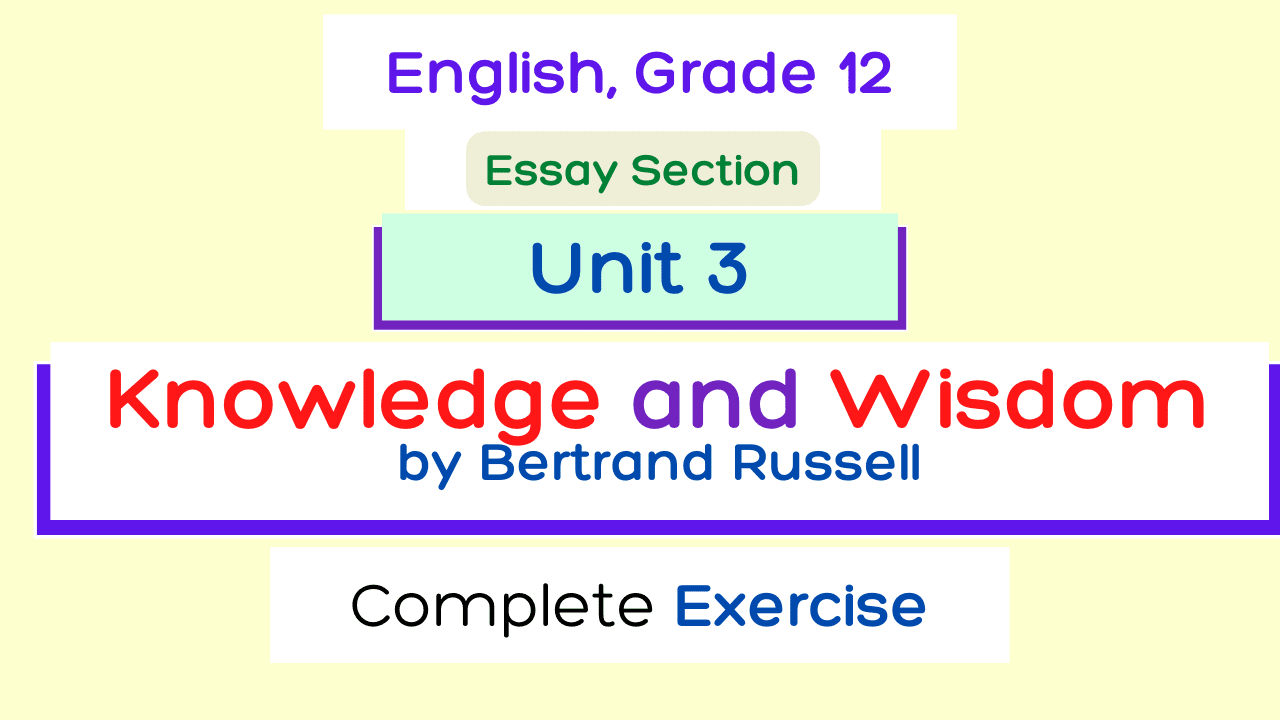 Knowledge and Wisdom Exercise: Class 12 English | Essay