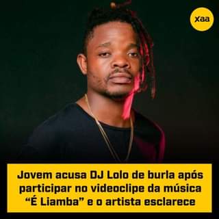 Jovem acusa DJ Lolo de burla após participar no videoclipe da música É Liamba