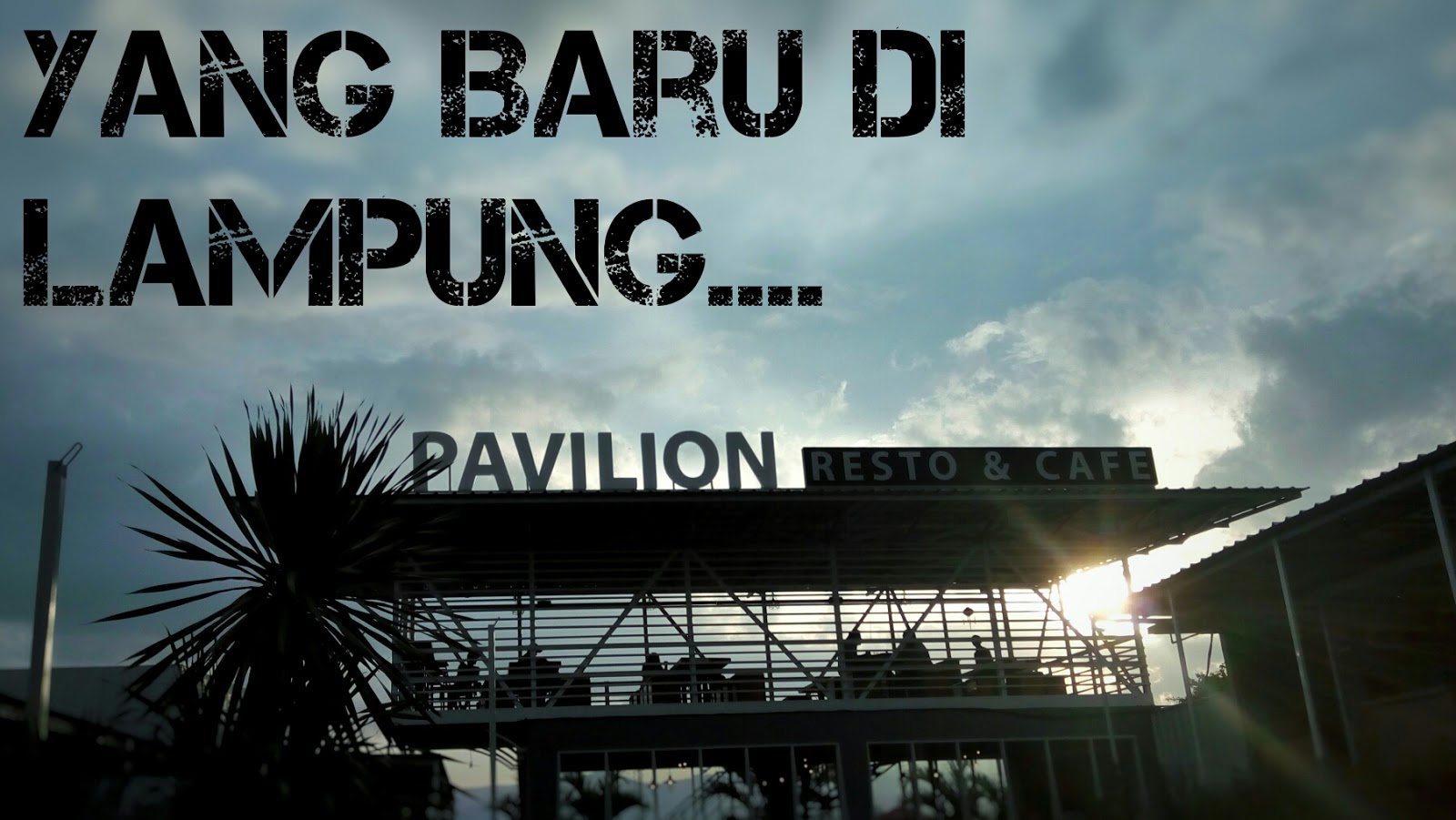 Pavilion Resto Cafe Saat Lampung Bikin Kenyang CeritaMata