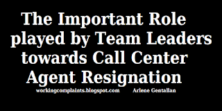 The Important Role played by Team Leaders towards Call Center Agent Resignation