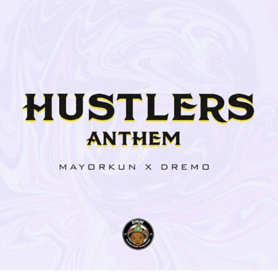 Mayorkun – Hustlers Anthem ft. Dremo