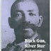 Black Gun, Silver Star the Life and Legend of Frontier Marshal Bass Reeves